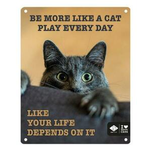 Ebi D&D I LOVE HAPPY CATS kovová tabulka: , ,Be more like a cat play every day” 20 obraz