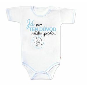 Baby Nellys Body kr. rukáv s vtip. textem , Já jsem TEN DŮVOD našeho zpoždění, vel. 68, kluk obraz