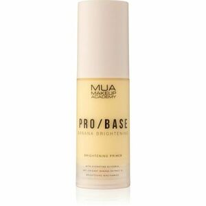 MUA Makeup Academy PRO/BASE Banana Brightening rozjasňující podkladová báze 30 ml obraz