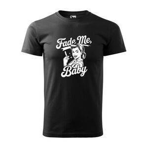 Vousaté triko Fade me, Baby - L obraz